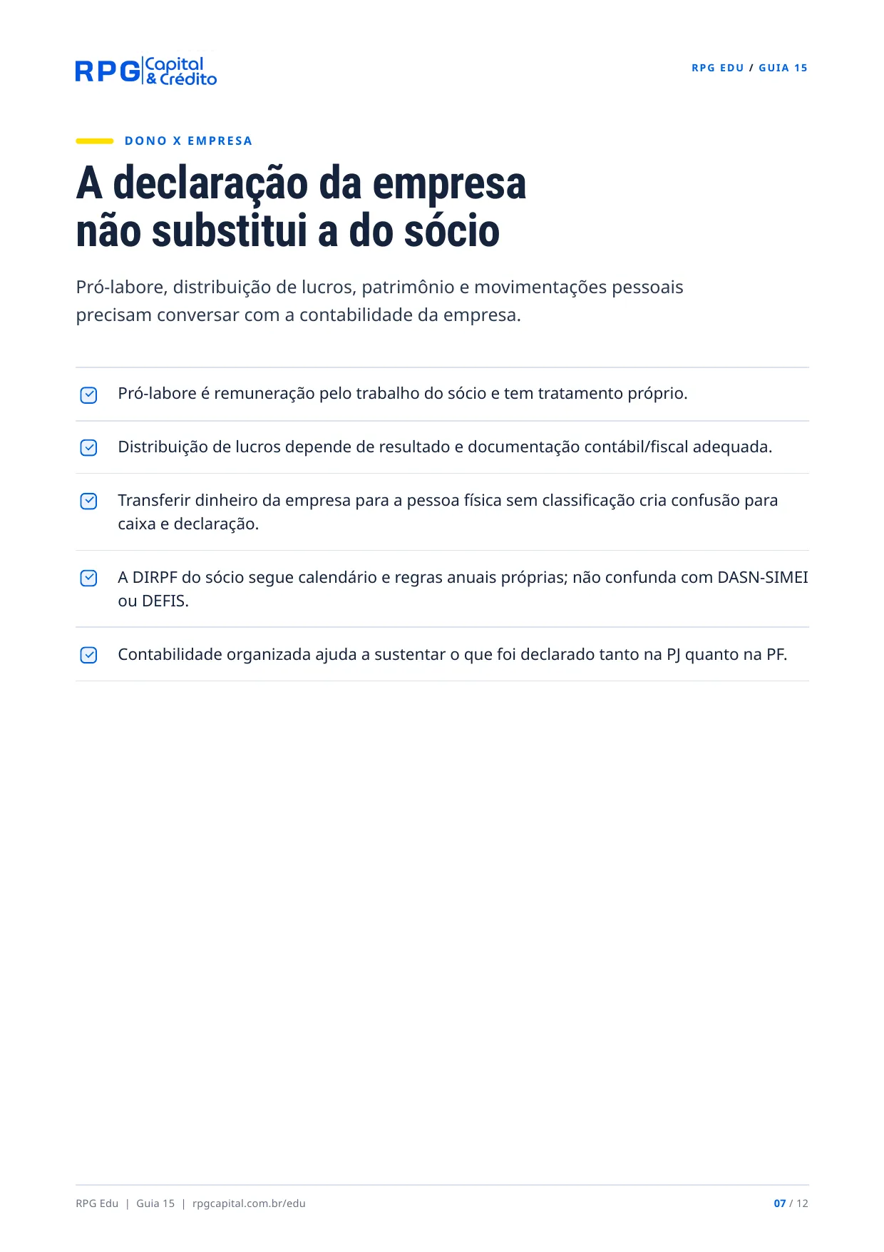 Impostos e declarações: o calendário do pequeno empresário — página 7: A declaração da empresa não substitui a do sócio
