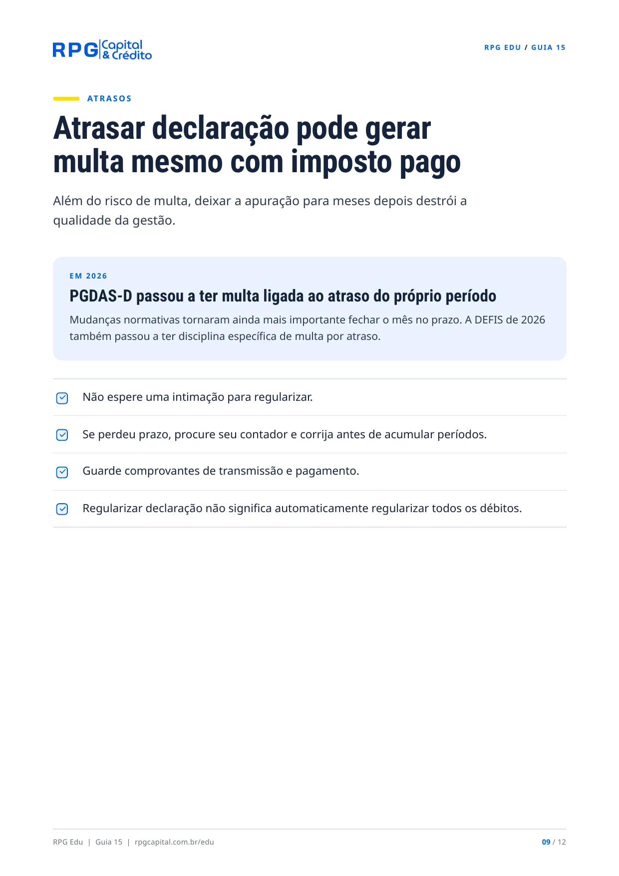 Impostos e declarações: o calendário do pequeno empresário — página 9: Atrasar declaração pode gerar multa mesmo com imposto pago